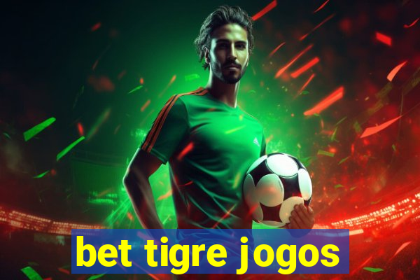 bet tigre jogos